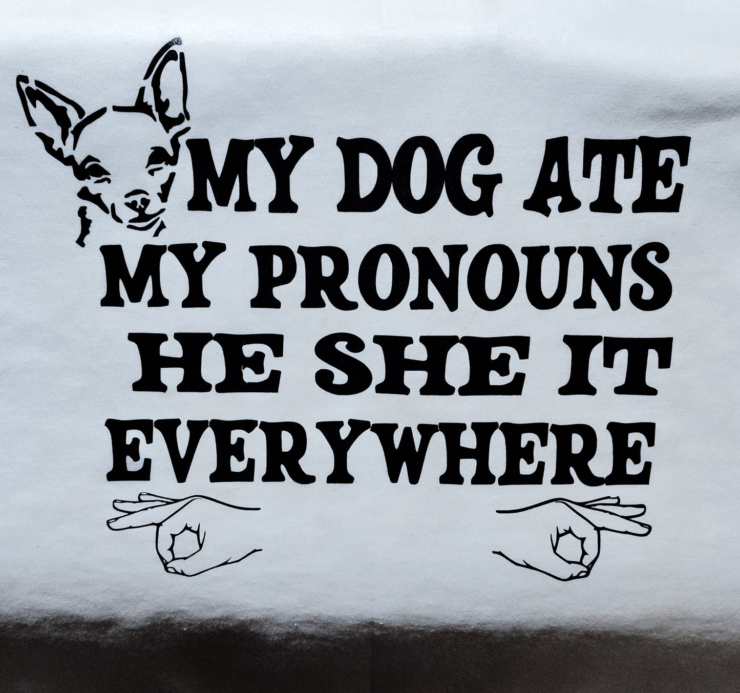 My Dog Ate My Pronouns (V2) T-Shirt WHITE SHIRT BLACK PRINT