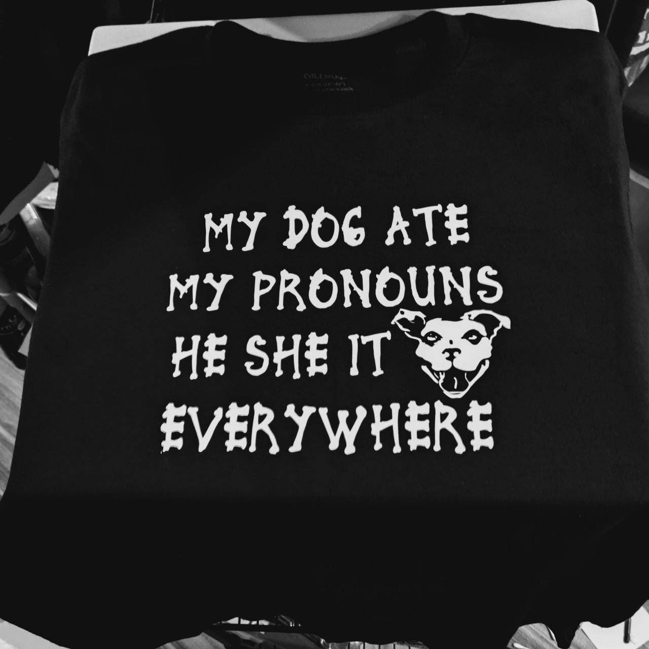 My Dog Ate My Pronouns T-Shirt BLACK SHIRT WHITE PRINT