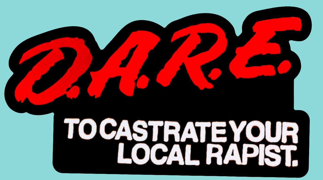 D.A.R.E. to Castrate Your Local Rapist Magnet
