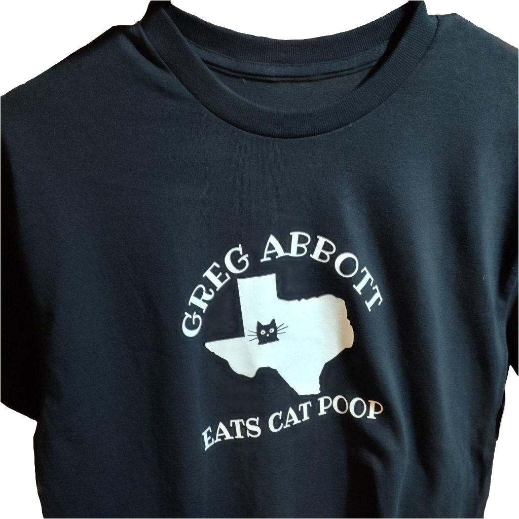 Greg Abbott Eats Cat Poop T-Shirt