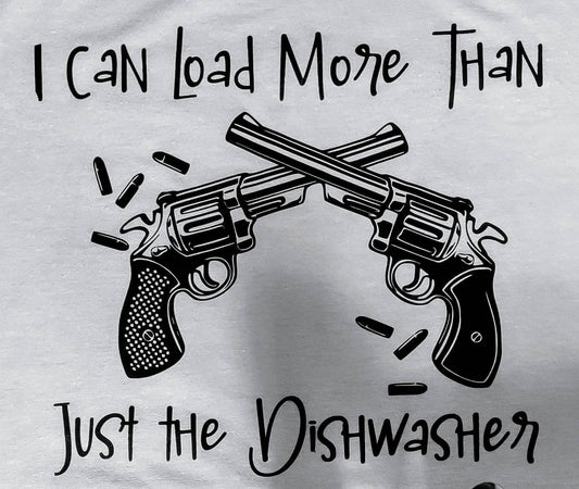 I Can Load More Than Just a Dishwasher T-Shirt