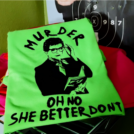 Murder, Oh No She Better Don't! T-Shirt Neon Edition Murder She Wrote/Drag Race Mash Up Angela Lansbury Jessica Fletcher Neon Green T-shirt w Black Print